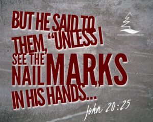 John 20:25 - The Words of Thomas about the resurection of Jesus