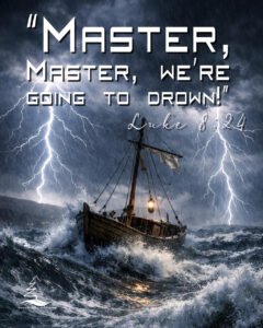 A boat caught in a storm with the words of Luke 8:24